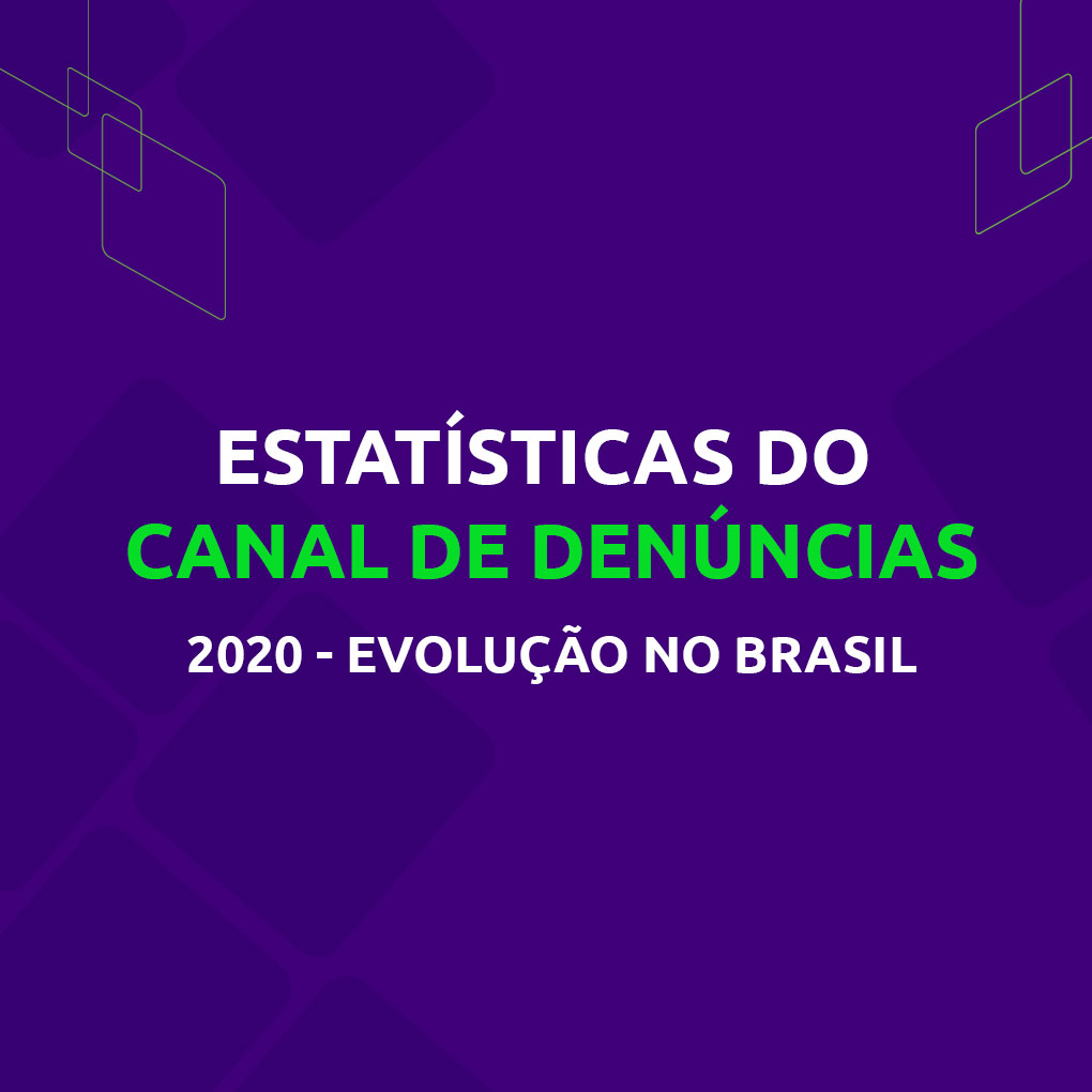 Estatísticas do Canal de Denúncias 2020 – Evolução no Brasil